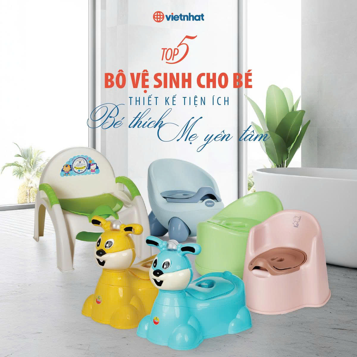 Top 5 bô vệ sinh cho bé: Thiết kế tiện ích, bé thích, mẹ yên tâm