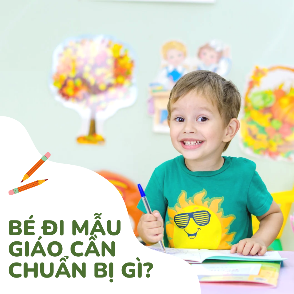 Bé đi học mẫu giáo cần chuẩn bị những gì? Cẩm nang sắm đồ đầy đủ mẹ cần biết