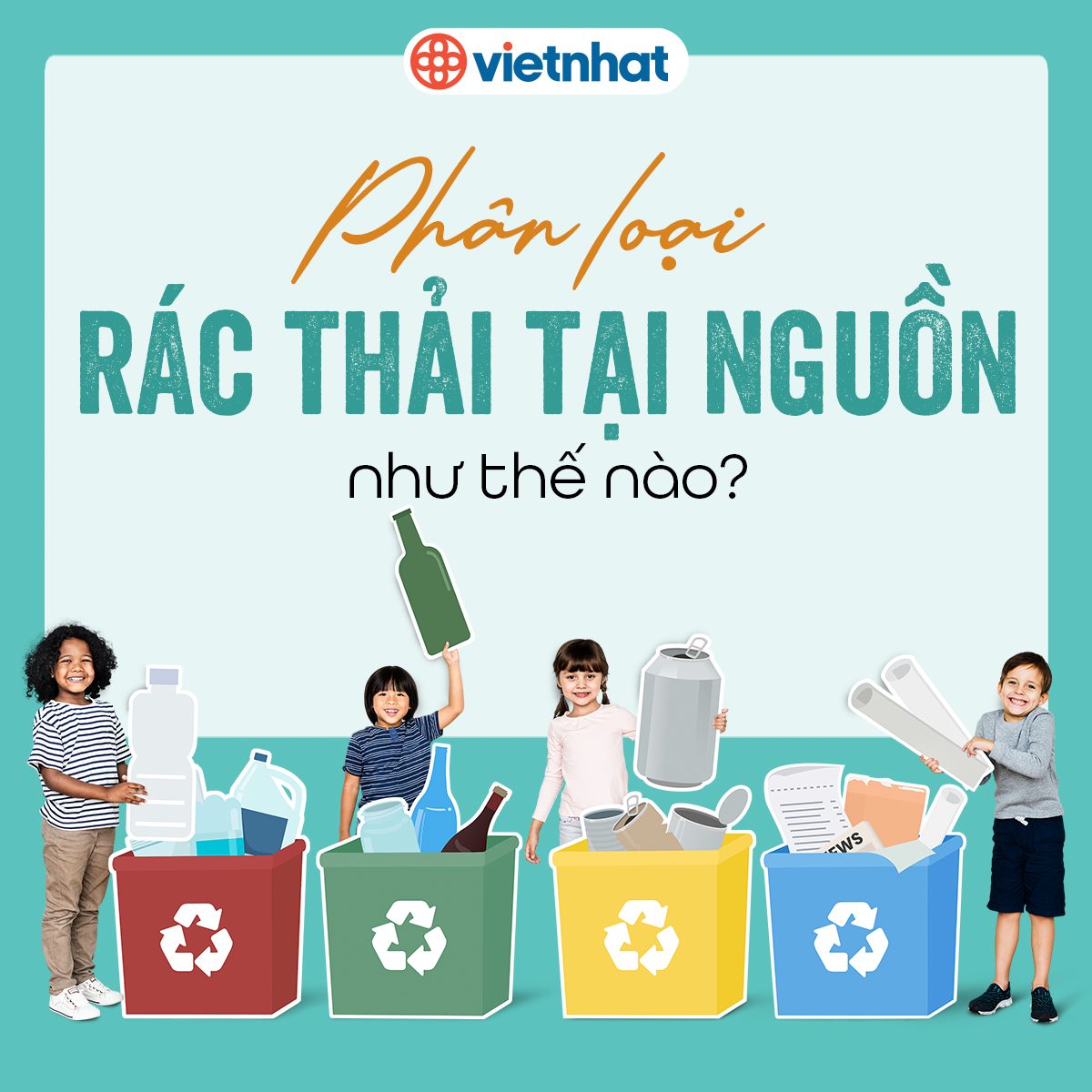 5 BƯỚC PHÂN LOẠI RÁC THẢI TẠI NHÀ: NHANH - GỌN - SẠCH BẠN CẦN BIẾT